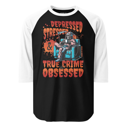 Depressed, Stressed, & True Crime Obsessed Baseball Tee