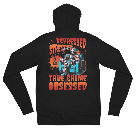 Depressed, Stressed, & True Crime Obsessed Zip-Up Hoodie