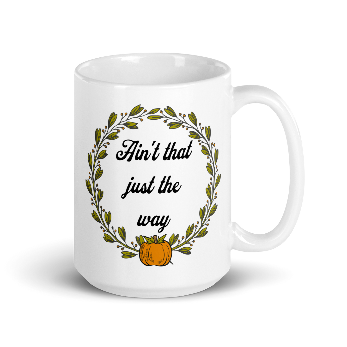 Ain't That Just The Way Mug - White