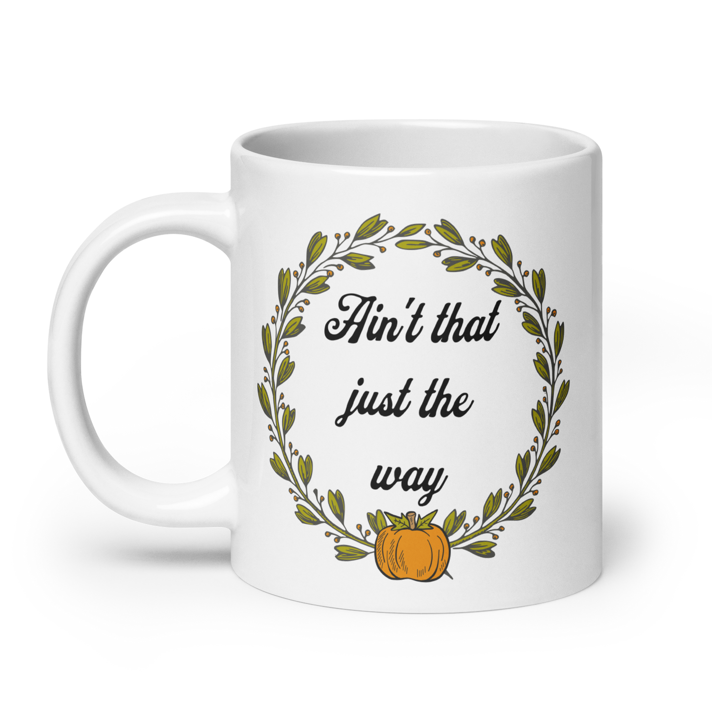 Ain't That Just The Way Mug - White